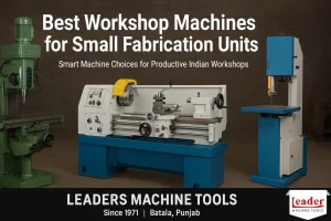 Best Workshop Machines for Small Fabrication Units