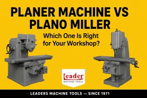 Planer Machine vs Plano Miller Which One Is Right for You