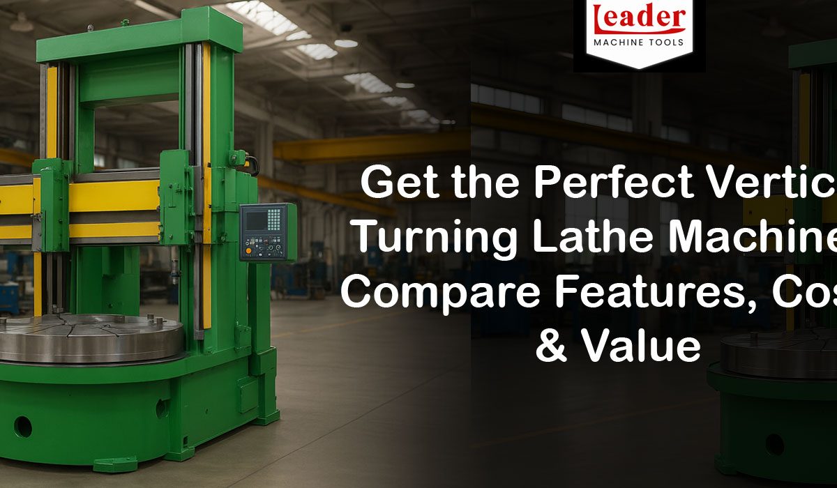 Vertical Turning Lathe Machine Price Guide What Buyers Should Know